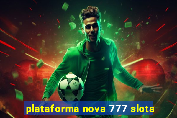 plataforma nova 777 slots